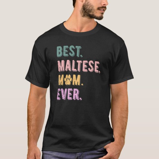 Best Maltese Mom Ever Maltese Dog Mom  Maltese Tシャツ (正面)