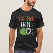 Best Man Mode On Groom Team Party Bachelor Bride Tシャツ (正面)