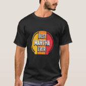 Best Martha Ever - Funny Martha Name Tシャツ (正面)