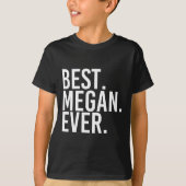 Best. Megan. Ever. Gift Name Funny Personalized Wo Tシャツ (正面)