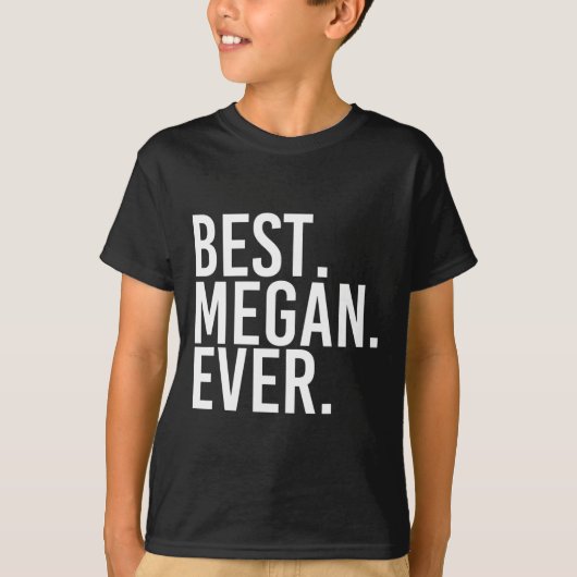Best. Megan. Ever. Gift Name Funny Personalized Wo Tシャツ (正面)