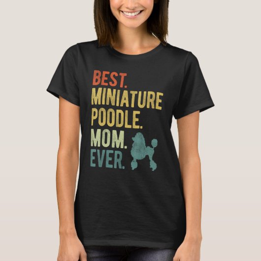 Best Miniature Poodle Mom Ever Dog  Mother s Day Tシャツ (正面)