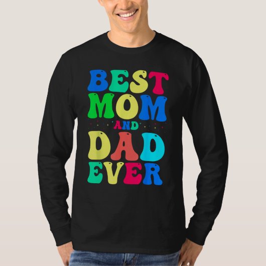 Best Mom And Dad Ever  Celebrate Your Incredible P Tシャツ (正面)
