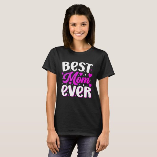 Best Mom Ever, Cute Gift for Mom Tシャツ (正面フル)
