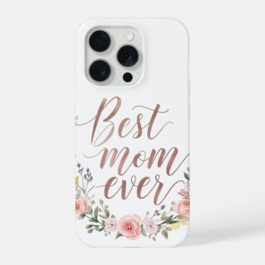 Best Mom Ever – Floral Script Phone Case iPhoneケース (裏面)