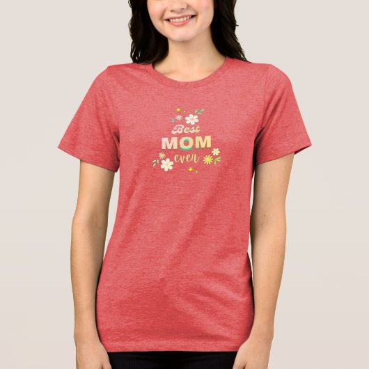 “Best Mom Ever” Floral T-Shirt – Gift for Moms トライブレンドＴシャツ (正面)