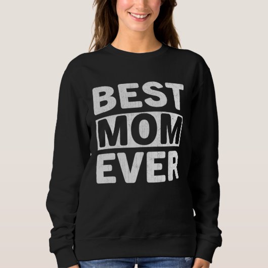 Best Mom Ever Mothers Day Mom スウェットシャツ (正面)