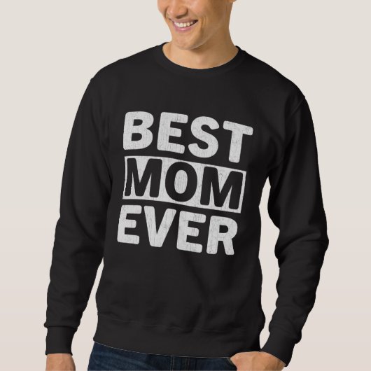 Best Mom Ever Mothers Day Mom スウェットシャツ (正面)