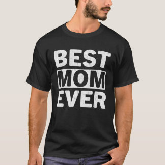 Best Mom Ever  Mothers Day Mom Tシャツ