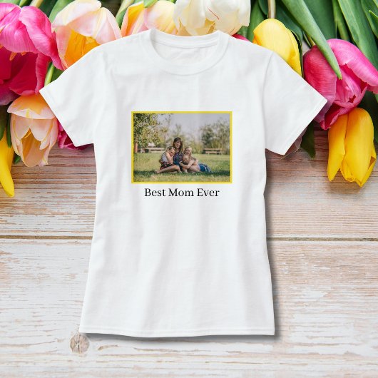 Best Mom Ever Mother's Day Photo Tシャツ