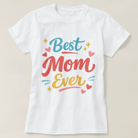 Best Mom Ever - Mother's Day  Tシャツ (デザイン正面)