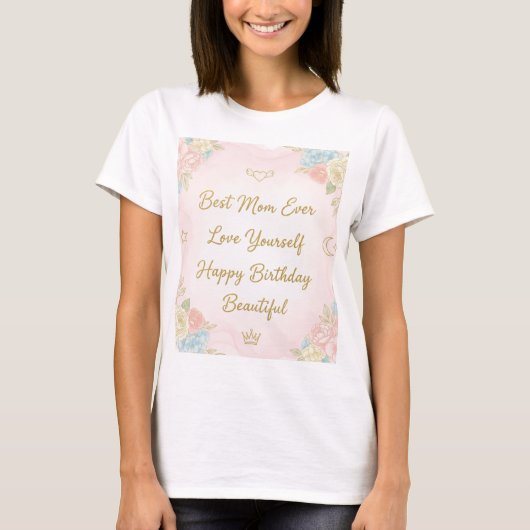 🌸 Best Mom Ever T-Shirt | Floral Birthday Gift Te Tシャツ (正面)