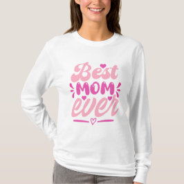 Best Mom Ever T-Shirt – Gift for Mother's Tシャツ