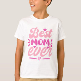 Best Mom Ever T-Shirt – Gift for Mother's Tシャツ