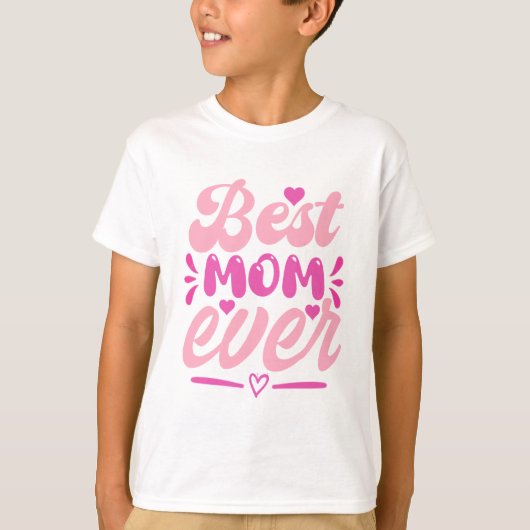 Best Mom Ever T-Shirt – Gift for Mother's Tシャツ (正面)
