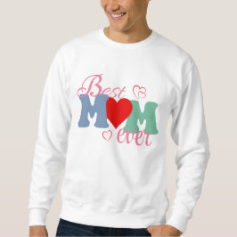 Best Mom Ever T-Shirt – Perfect Gift for Mother's  スウェットシャツ