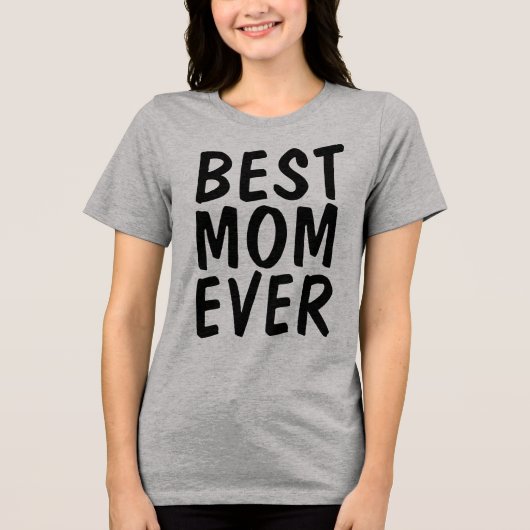 BEST MOM EVER T-Shirts  トライブレンドＴシャツ (正面)