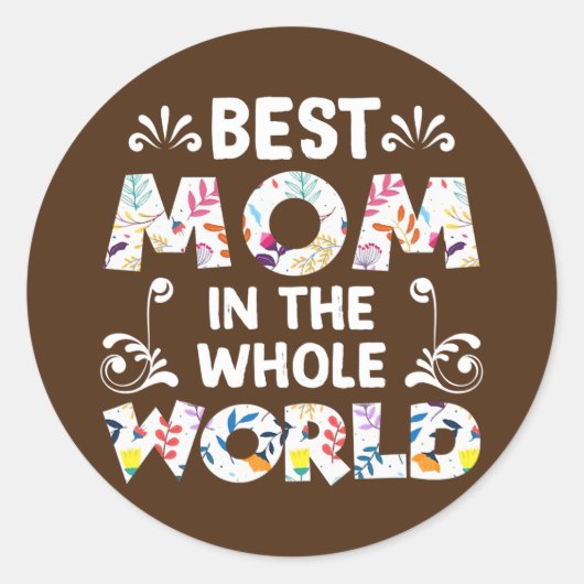 Best Mom In The Whole World Happy Mother Day Gift ラウンドシール (正面)