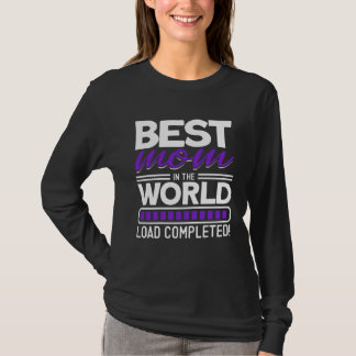 Best Mom In The World Load Completed Mom Tシャツ