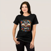Best Mom in the World - Vibrant Floral & Rainbow トライブレンドＴシャツ (正面全面)