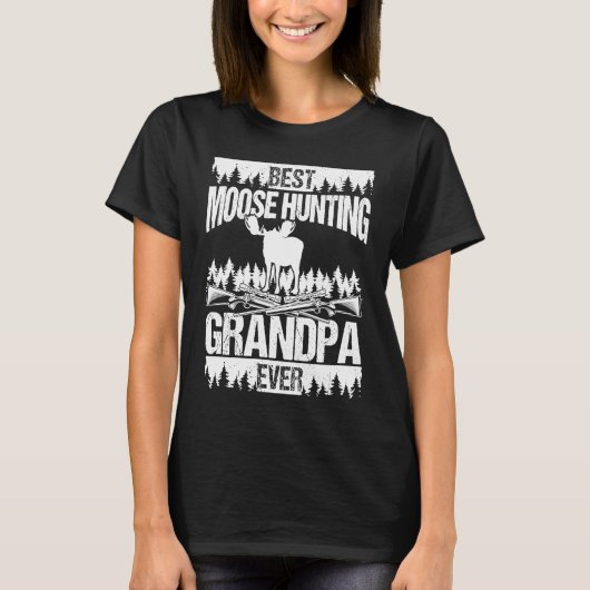 Best Moose Hunting Granddad ever Father Grandpa Mo Tシャツ (正面)