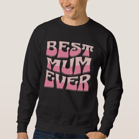 Best Mum Ever  Mother s Day Present  Mum Cute スウェットシャツ (正面)