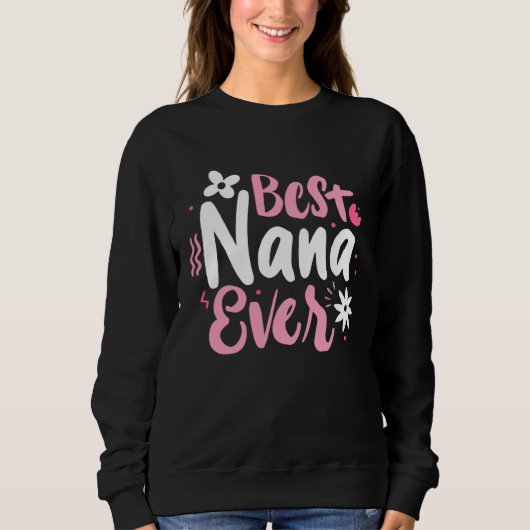 Best Nana Ever Mothers Day World Best Grandmother  スウェットシャツ (正面)