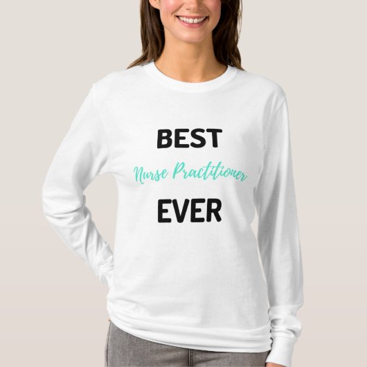 Best Nurse Practitioner Ever 2 Tシャツ (正面)