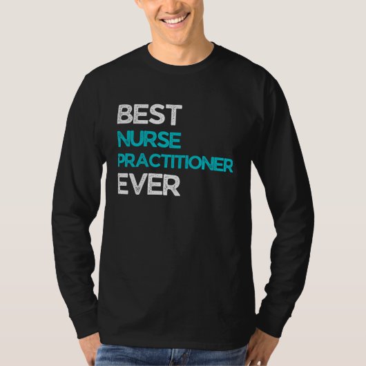Best Nurse practitioner Ever Tシャツ (正面)