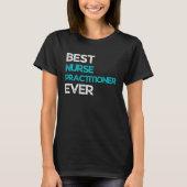 Best Nurse practitioner Ever Tシャツ (正面)