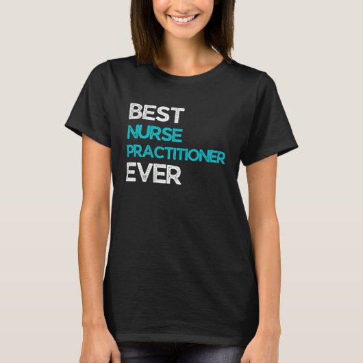 Best Nurse practitioner Ever Tシャツ (正面)