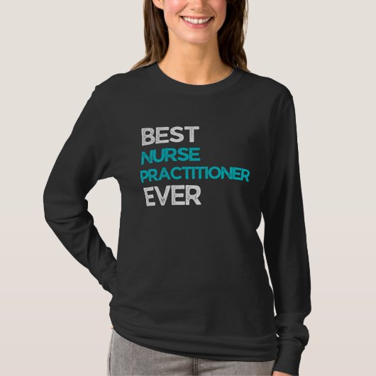 Best Nurse practitioner Ever Tシャツ (正面)