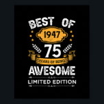 Best Of 1947 75 Years Old Gifts 75th Birthday ポスター<br><div class="desc">Best Of 1947 75 Years Old Gifts 75th Birthday Gift For Men Gift. Perfect gift for your dad,  mom,  papa,  men,  women,  friend and family members on Thanksgiving Day,  Christmas Day,  Mothers Day,  Fathers Day,  4th of July,  1776 Independent day,  Veterans Day,  Halloween Day,  Patrick's Day</div>