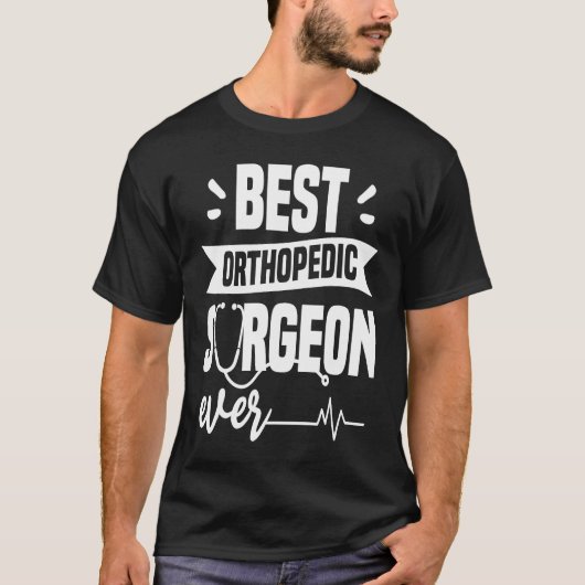 Best Orthopedic Surgeon Ever Orthopedist Doctor Tシャツ (正面)