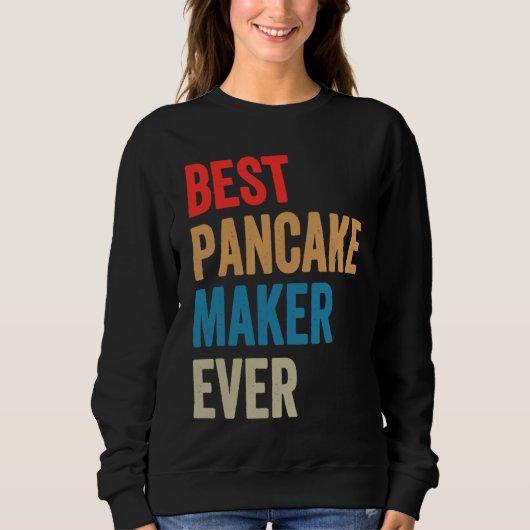 Best Pancake Maker Ever Baking  For Baker Dad Or M スウェットシャツ (正面)