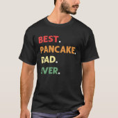 Best Pancake Making Dad Ever Pancake Maker Pancake Tシャツ (正面)