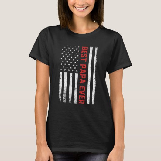 Best Papa Ever American Flag US 4th Of July  Fathe Tシャツ (正面)