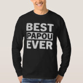 Best Papou Ever  Fathers Day Papou Tシャツ (正面)