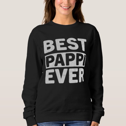 Best Pappi Ever Fathers Day Pappi スウェットシャツ (正面)