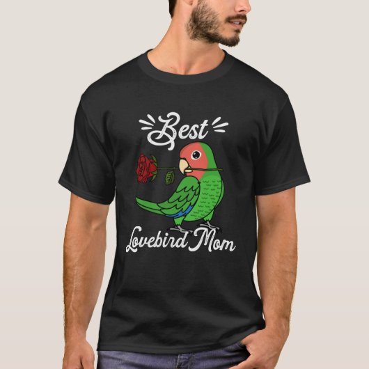 Best Parrot Mom I Rosy faced Green Lovebird Tシャツ (正面)