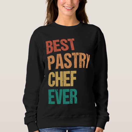 Best Pastry Chef Ever Culinary Chef Appreciation W スウェットシャツ (正面)