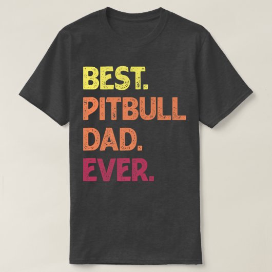 Best Pit Bull Dad Ever Pit bull Father's Pit Bull Tシャツ (デザイン正面)