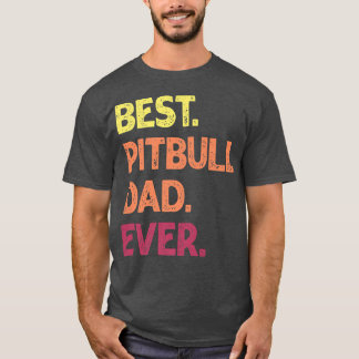 Best Pit Bull Dad Ever Pit bull Father's Pit Bull Tシャツ
