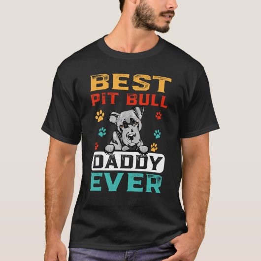 Best Pit Bull Daddy Ever For Dad Dogs Tシャツ (正面)