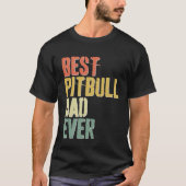 Best Pitbull Dad Ever  Dog  Father s Day Tシャツ (正面)