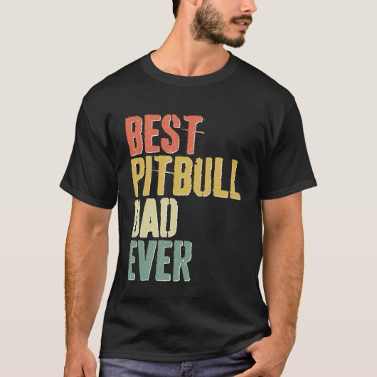 Best Pitbull Dad Ever  Dog  Father s Day Tシャツ (正面)