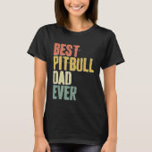 Best Pitbull Dad Ever Dog Father s Day Tシャツ (正面)