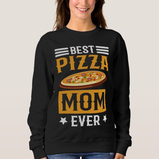 Best Pizza Mom Ever I Pizza スウェットシャツ (正面)
