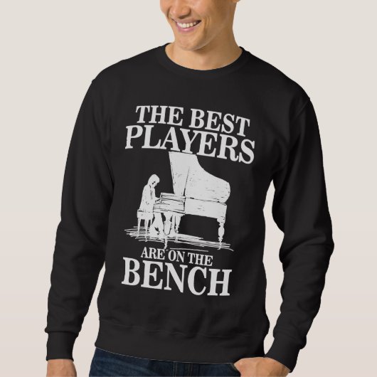 Best Players On Bench  Pianist Piano Players Music スウェットシャツ (正面)