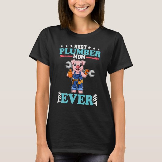 Best Plumber Mom Ever Plumbing Technician Crafts_6 Tシャツ (正面)